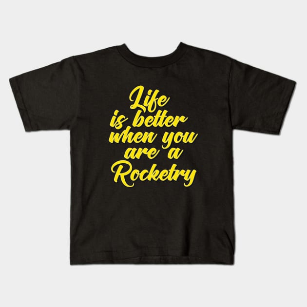 Life Is Better When You Are A Rocketry Kids T-Shirt by ProjectX23Red